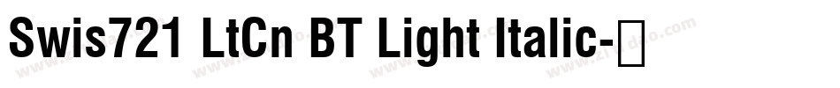 Swis721 LtCn BT Light Italic字体转换
